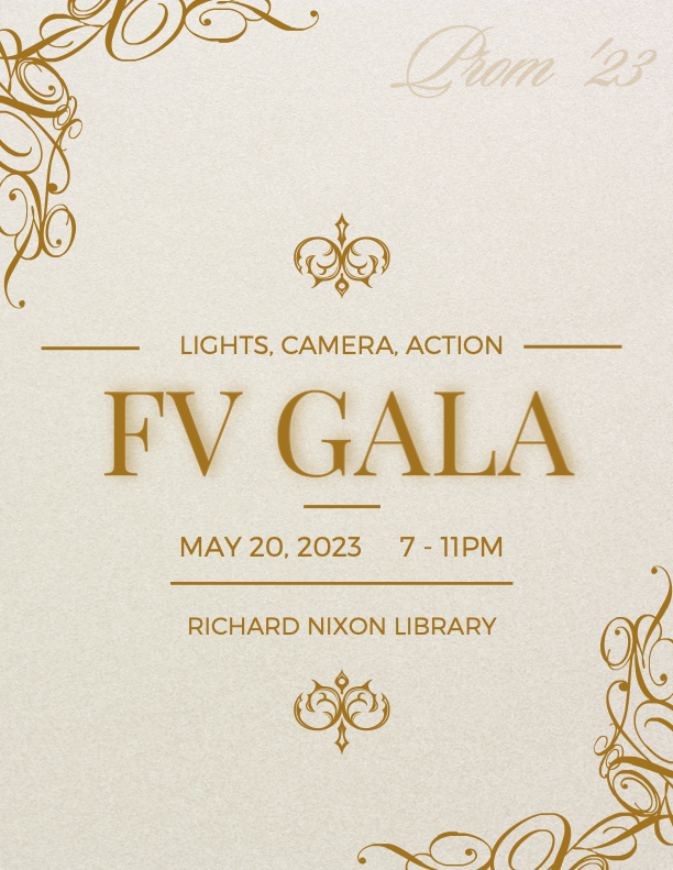  LIGHTS, CAMERA, ACTION MAY 20, 2023 7 - 11PM RICHARD NIXON LIBRARY Prom '23  TICKET PRICES  Online Ticket Sales ONLY: Saturday 5/13 - $75.00 Sunday 5/14 - $75.00 Monday 5/15 - $75.00 Online and In-Person Ticket Sale (7:30am- 3:00pm): Tuesday 5/16 - $85.00 Wednesday 5/17- $85.00 Thursday 5/18 - $100.00 (All Sales end at 3:00pm, online & in person) All guest contract purchases must be made in person by 3pm on Thursday, May 18th. (No ONLINE ticket sales for guest contracts) Guest contracts are due to the supervision office by Friday 5/12.  PLEASE READ THE FOLLOWING INFORMATION Doors open at 7:00 PM and close at 8:30 PM; no one will be admitted after 8:30 PM. Once you check-in to the dance, you may not leave until 9pm. No re-entry is permitted. Free parking is available on the property. This dance is a FORMAL event. Current student ID’s are mandatory for all FVHS students AND guests for check-in. You and your guest MUST arrive together. Random breathalyzing and student searches will take place at the entrance of the dance. Party buses and limos are subject to search by an FVHS administrator with a staff member. NO large bags allowed; ONLY small purses/bags will be allowed and will be subject to search. (Bag check will be available) You can only use the ticket that has been purchased under your name and student ID. (You may not use your friends ticket- no exceptions) ABSOLUTELY NO REFUNDS! DO NOT BRING THESE ITEMS THE FOLLOWING ITEMS WILL BE CONFISCATED....     Alcohol/Flasks Water bottles Gum, mints, etc. Markers/pens/pencils Tobacco products Sharp objects Liquid items Wallet chains Mouth wash Glass bottles Lighters/Matches Perfume/Body spray/nail polish/eye drops Weapons Any illegal substances